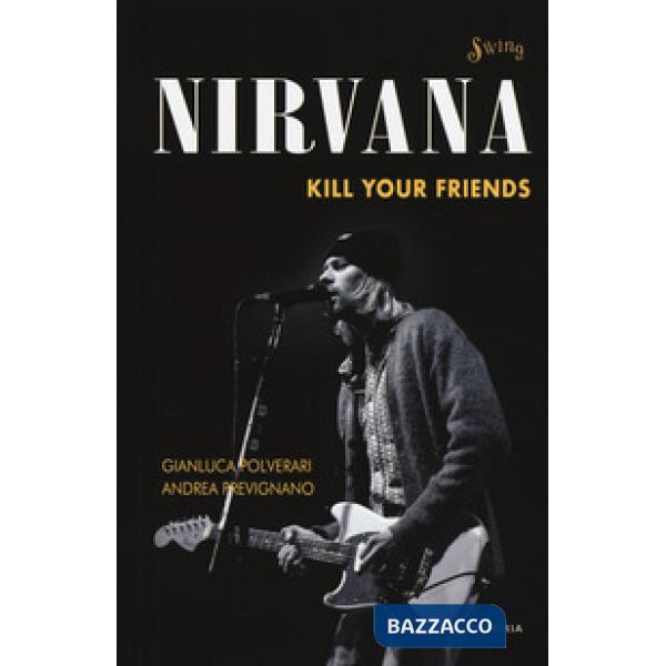 Nirvana. Kill your friends