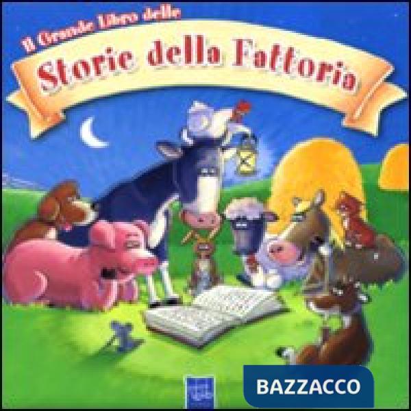 Grande libro delle storie della fattoria. Ediz. illustrata (Il)
