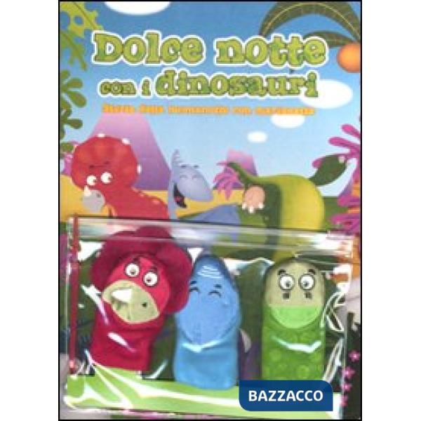 Dolce notte con i dinosauri. Storia della buonanotte con marionette. Ediz. illus