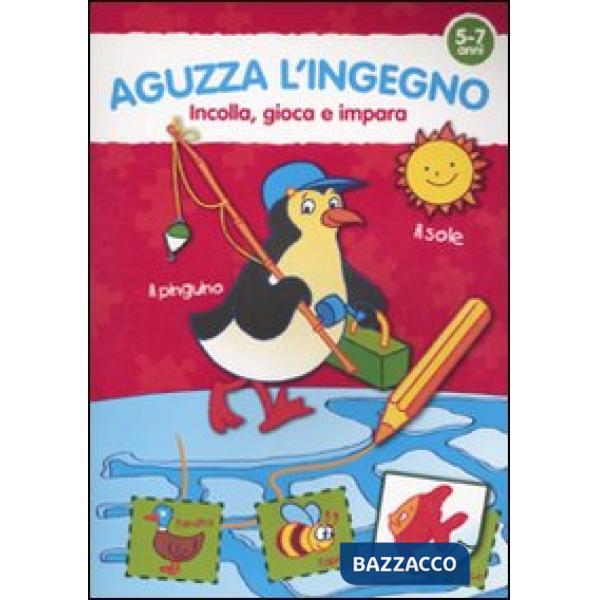 Aguzza l'ingegno. 5-7 anni. Ediz. illustrata