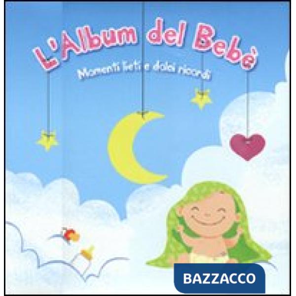 Album del bebè. Momenti lieti e dolci ricordi (L')