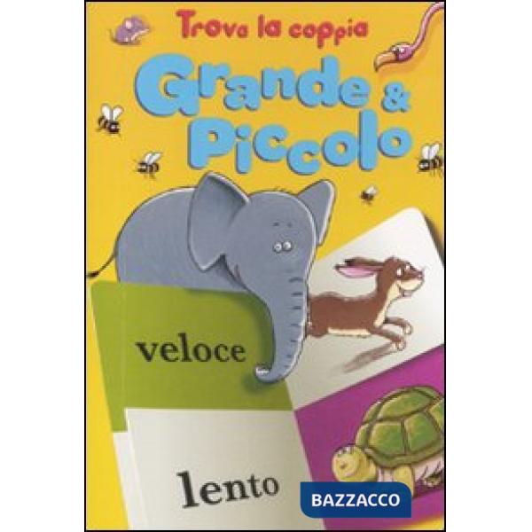 Grande & piccolo. Trova la coppia. Ediz. illustrata