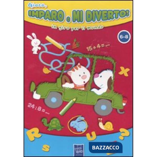 Gioco, imparo e mi diverto! In giro per il mondo. Ediz. illustrata
