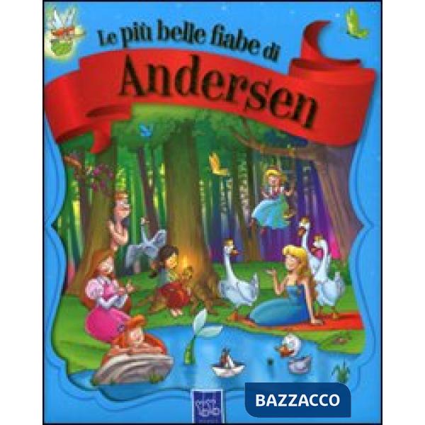 Più belle fiabe di Andersen. Ediz. illustrata (Le)