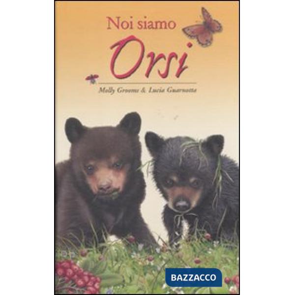 Noi siamo orsi. Ediz. illustrata