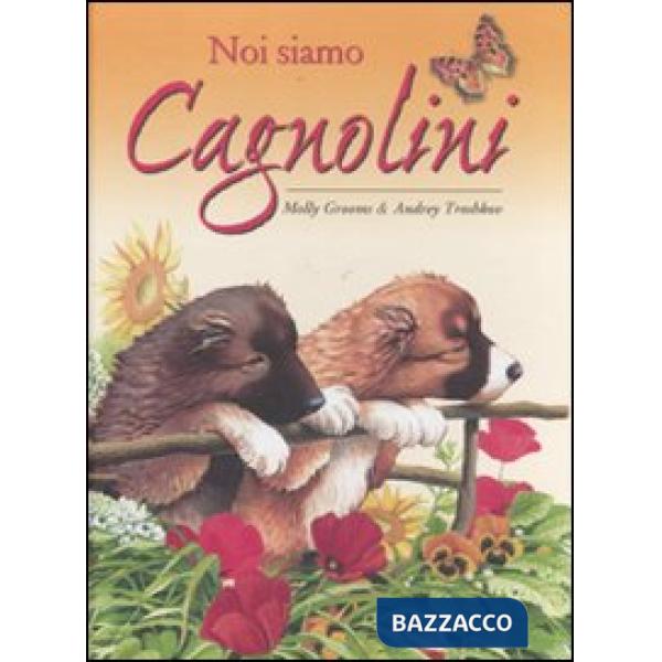 Noi siamo cagnolini. Ediz. illustrata