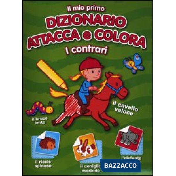 Mio primo dizionario attacca e colora. I contrari. Con adesivi (Il)