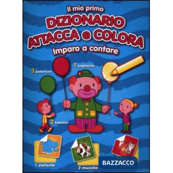 Mio primo dizionario attacca e colora. Imparo a contare. Con adesivi (Il)