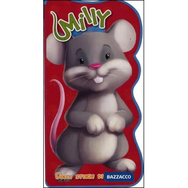 Milly. Dolci storie di animali. Ediz. illustrata