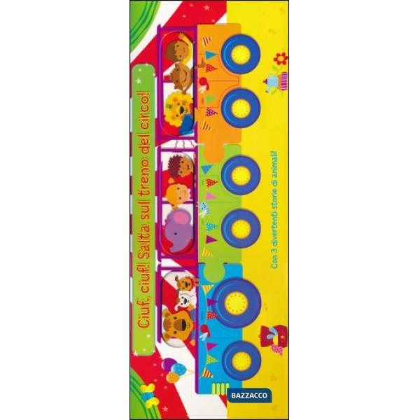 Ciuf! Ciuf! Salta sul treno del circo! Ediz. illustrata