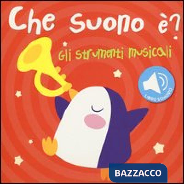 Strumenti musicali. Che suono è? Libro sonoro (Gli)