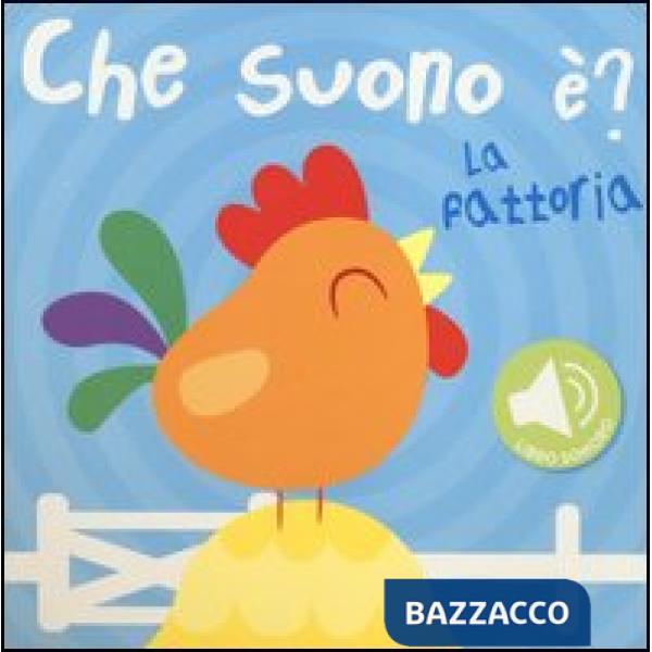 Fattoria. Che suono è? Libro sonoro (La)