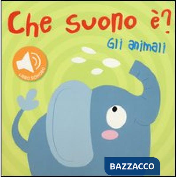 Animali. Che suono è? Libro sonoro (Gli)