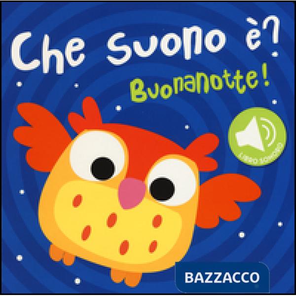 Buonanotte! Che suono è? Libro sonoro