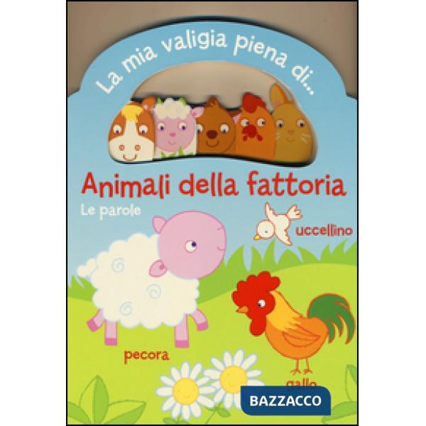 Animali della fattoria. Le parole. La mia valigia piena di...