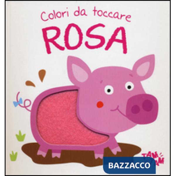 Rosa. Colori da toccare
