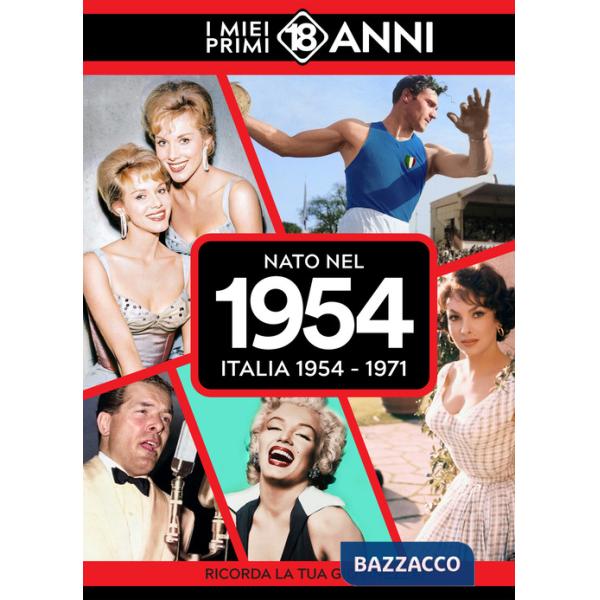 Nato nel 1954. Italia 1954-1971. I miei primi 18 anni