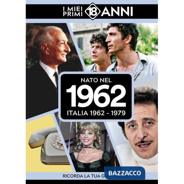 Nato nel 1962. Italia 1962-1979. I miei primi 18 anni