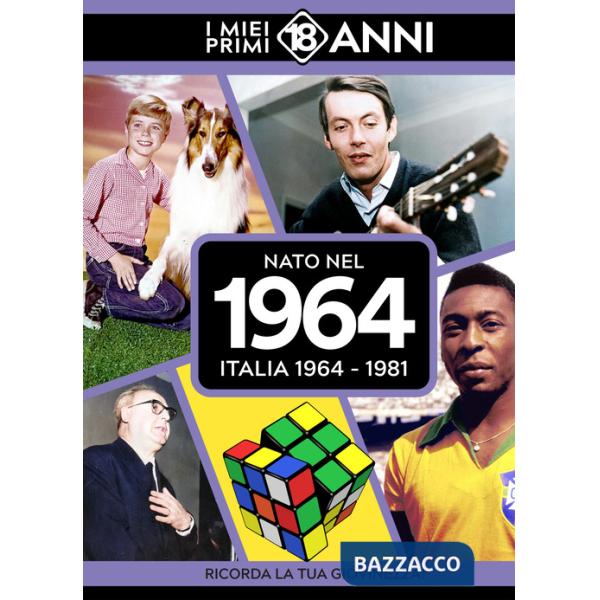 Nato nel 1964. Italia 1964-1981. I miei primi 18 anni