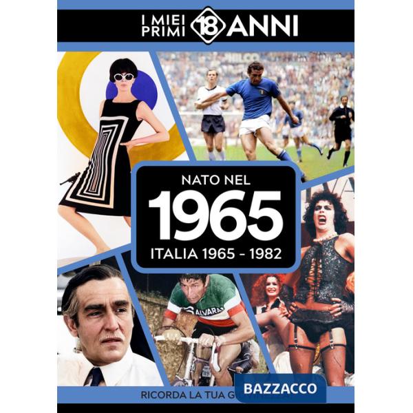 Nato nel 1965. Italia 1965-1982. I miei primi 18 anni