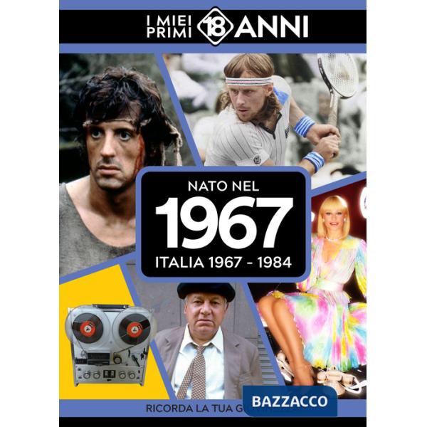 Nato nel 1967. Italia 1967-1984. I miei primi 18 anni