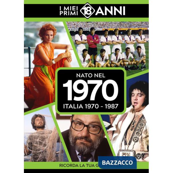 Nato nel 1970. Italia 1970-1987. I miei primi 18 anni