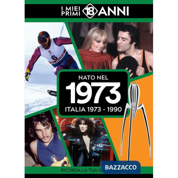 Nato nel 1973. Italia 1973-1990. I miei primi 18 anni
