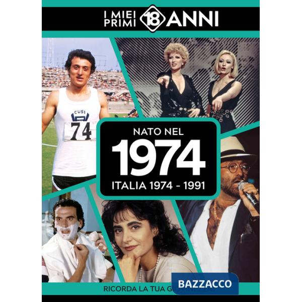 Nato nel 1974. Italia 1974-1991. I miei primi 18 anni