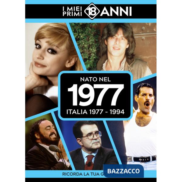 Nato nel 1977. Italia 1977-1994. I miei primi 18 anni