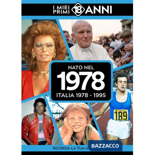 Nato nel 1978. Italia 1978-1995. I miei primi 18 anni