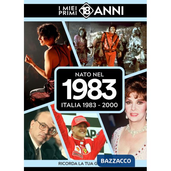 Nato nel 1983. Italia 1983-2000. I miei primi 18 anni
