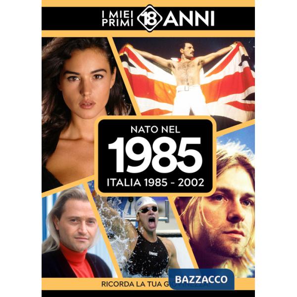 Nato nel 1985. Italia 1985-2002. I miei primi 18 anni