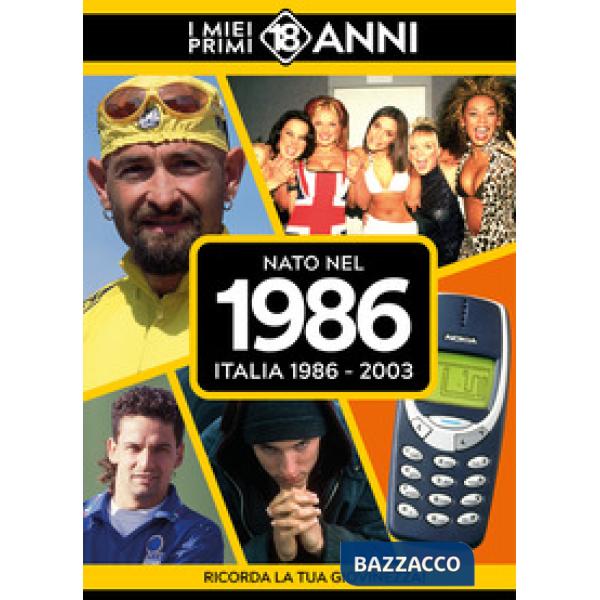 Nato nel 1986. Italia 1986-2003. I miei primi 18 anni
