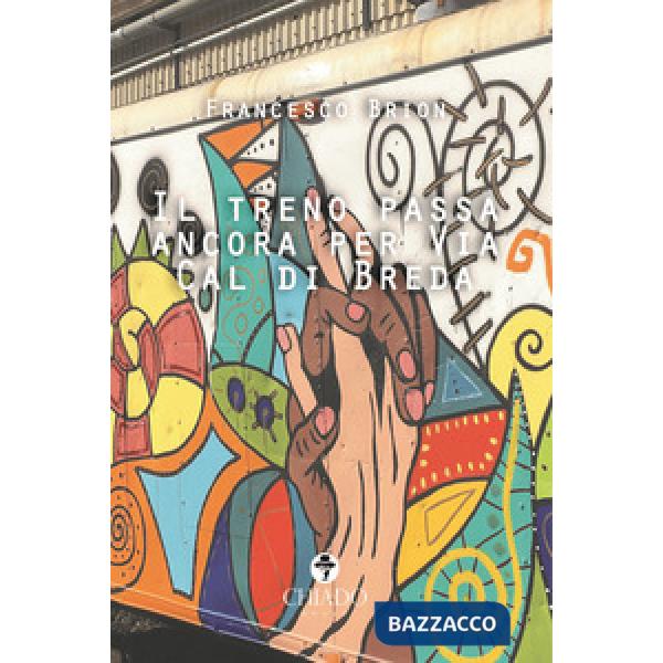 Treno passa ancora per via Cal di Breda (Il)