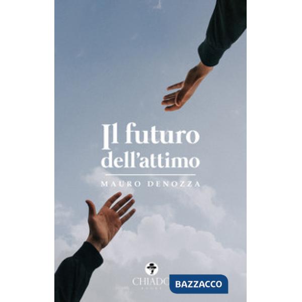 Futuro dell'attimo (Il)