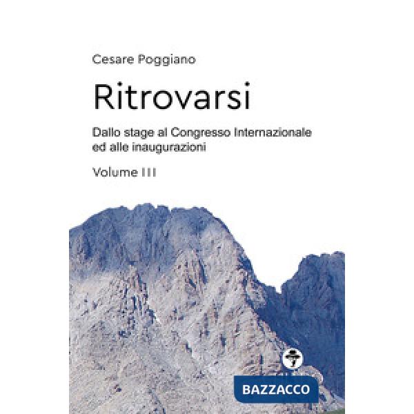 Ritrovarsi. Dallo stage al Congresso Internazionale ed alle inaugurazioni. Vol. 3