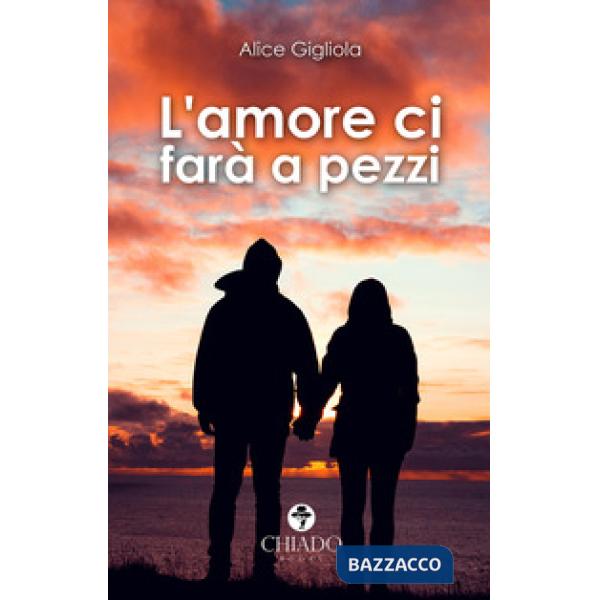 Amore ci farà a pezzi (L')