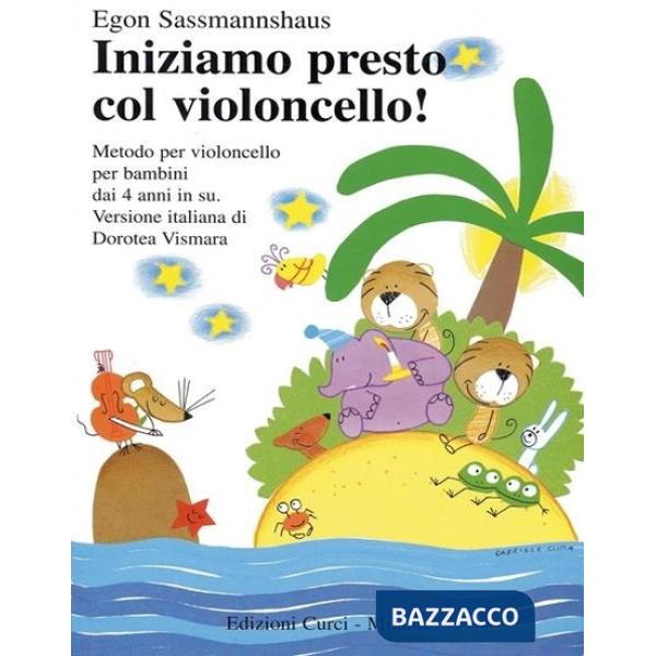 Iniziamo presto col violoncello! Metodo per violoncello per bambini dai 4 anni in su. Metodo