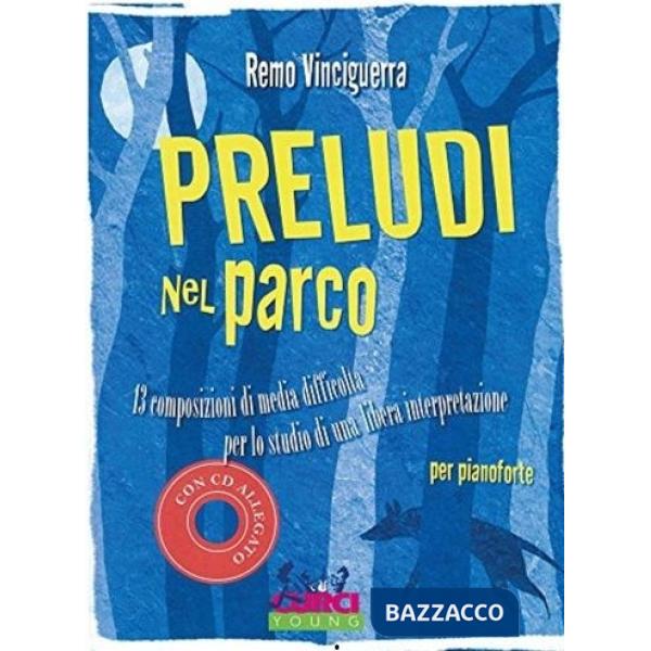 Preludi nel parco. 13 composizioni di media difficoltà per lo studio di una libera interpretazione. Per pianoforte. Spartito. Co