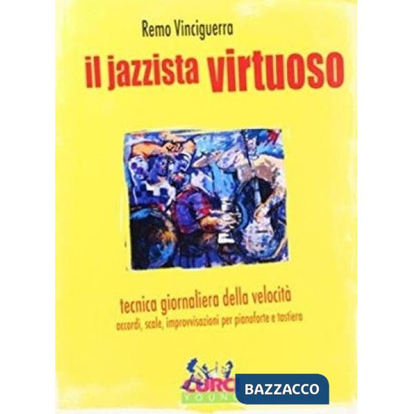 Jazzista virtuoso. Tecnica giornaliera della velocità: accordi, scale, improvvisazioni. Per pianoforte e tastiera. Spartito (Il)