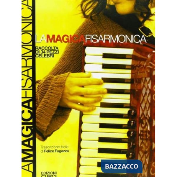 Magica fisarmonica. Raccolta di 34 pezzi celebri. Per fisarmonica o bandoneon. Spartito (La)