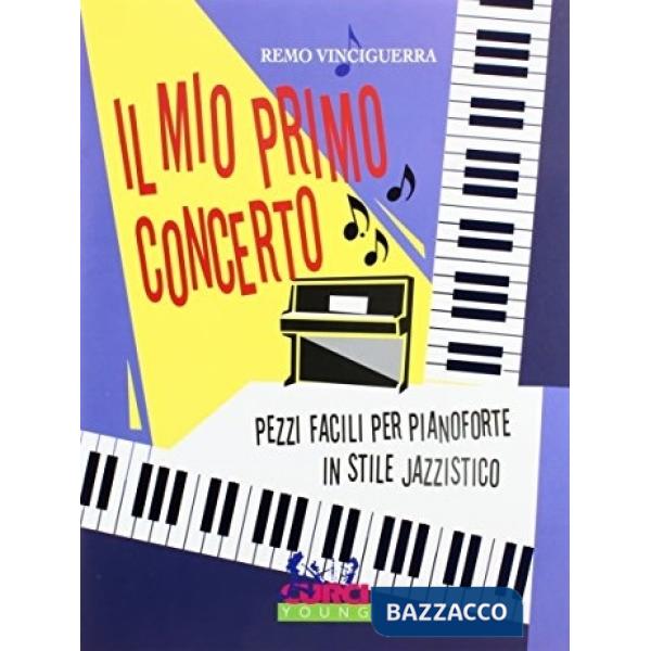 Mio primo concerto. Pezzi facili per pianoforte in stile jazzistico (Il)