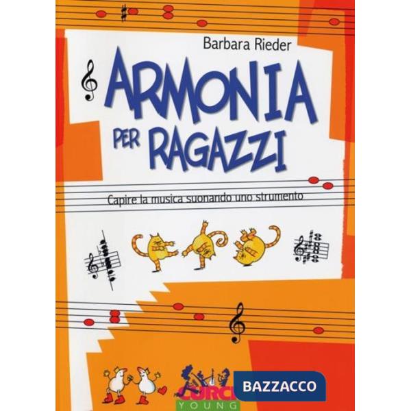 Armonia per ragazzi. Capire la musica suonando uno strumento. Metodo
