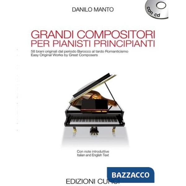 Grandi compositori per pianisti principianti. 58 brani originali dal periodo Barocco al tardo Romanticismo. Partitura. Con CD-Au