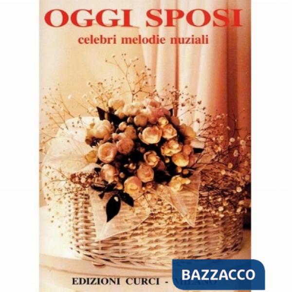 Oggi sposi. Celebri melodie nuziali. Per pianoforte. Spartito