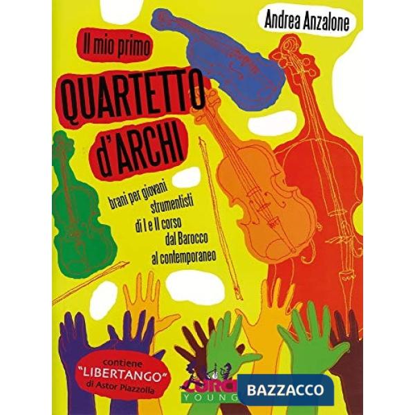 Mio primo quartetto d'archi. Brani per giovani strumentisti di I e II corso dal Barocco al contemporaneo (Il)