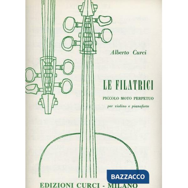 Filatrici. Piccolo moto perpetuo. Per violino e pianoforte. Spartito (Le)