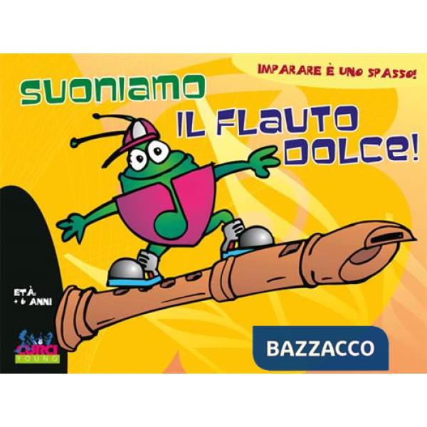Suoniamo il flauto dolce! Per la Scuola elementare