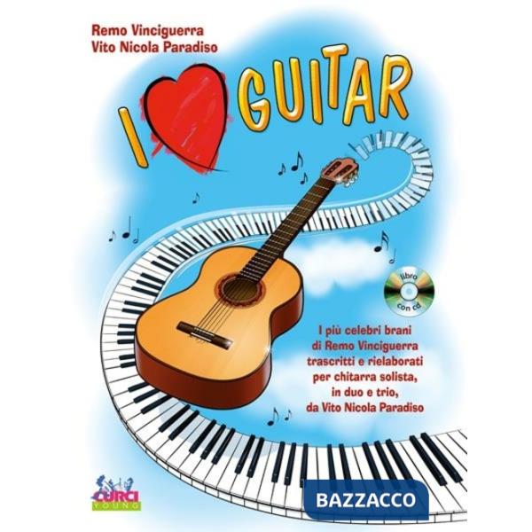 I love guitar. I più celebri brani di Remo Vinciguerra trascritti e rielaborati per chitarra solista. Spartito