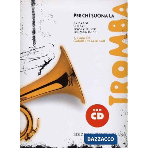 Per chi suona la tromba. 32 brani celebri trascritti per tromba in Sib. Partitura. Con CD-Audio